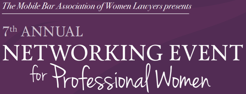 7th Annual Mobile Bar Association of Women Lawyers - Networking Event for Professional Women